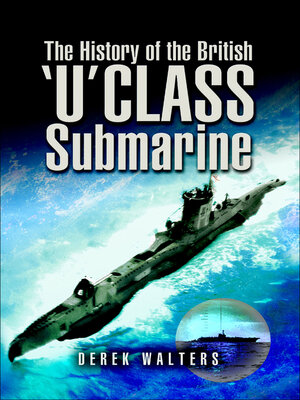 cover image of The History of the British 'U' Class Submarine